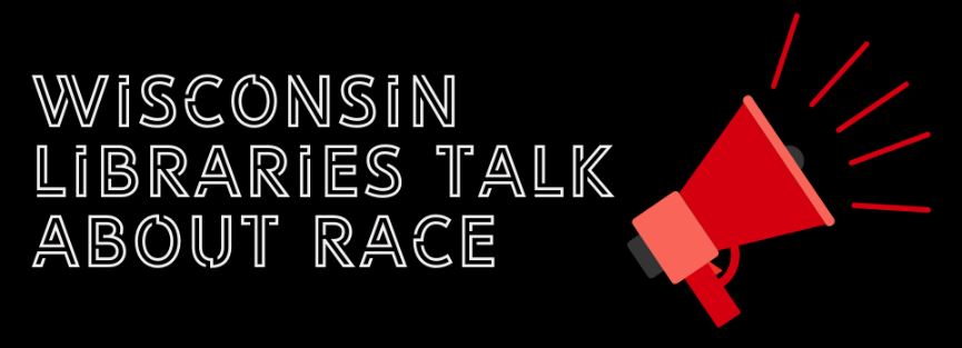 Wisconsin Libraries Talk About Race Logo