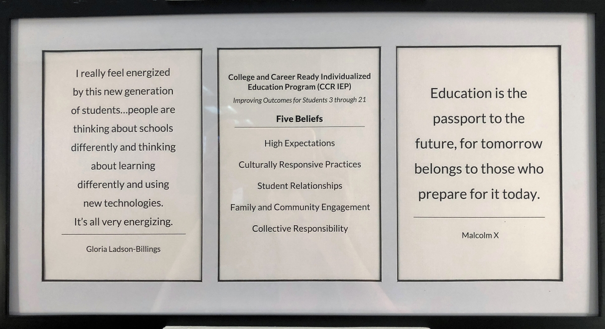 3 frames: Gloria Ladson-Billings and Malcolm X quotes, CCR IEP beliefs